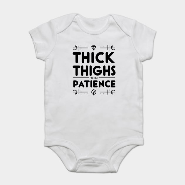 Thick Thighs Thin Patience Baby Bodysuit by Frank Ring
